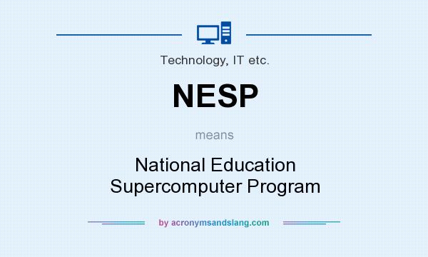 What does NESP mean? It stands for National Education Supercomputer Program