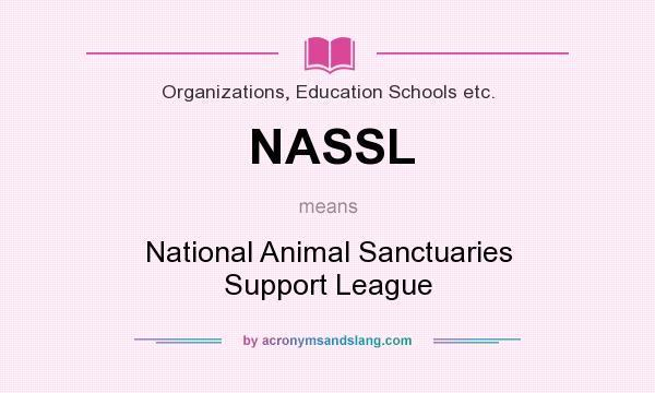What does NASSL mean? It stands for National Animal Sanctuaries Support League