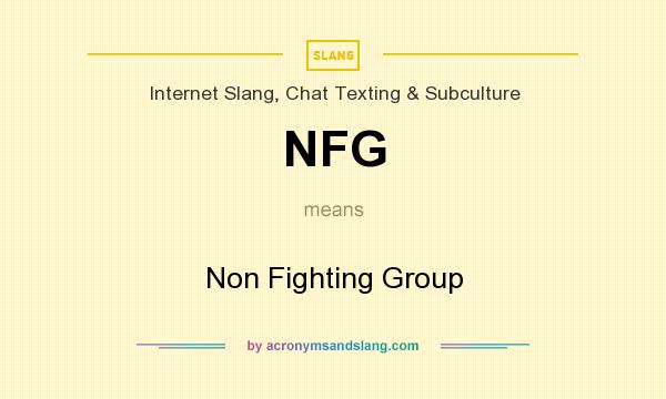 What does NFG mean? It stands for Non Fighting Group