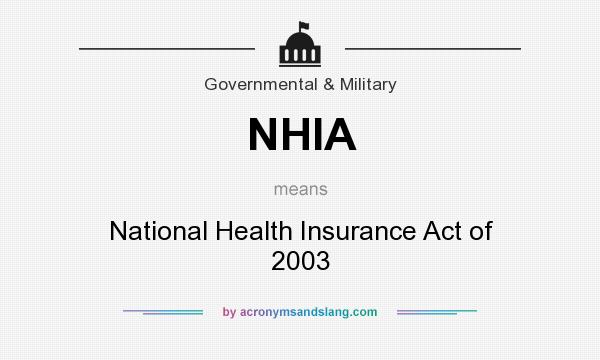 What does NHIA mean? It stands for National Health Insurance Act of 2003