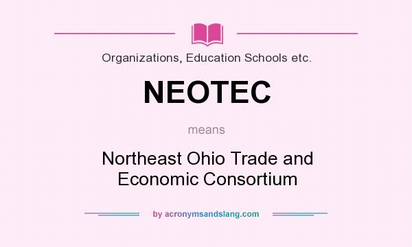 What does NEOTEC mean? It stands for Northeast Ohio Trade and Economic Consortium