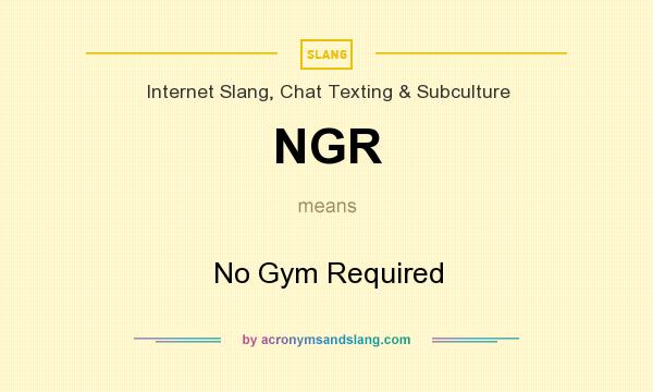 What does NGR mean? It stands for No Gym Required