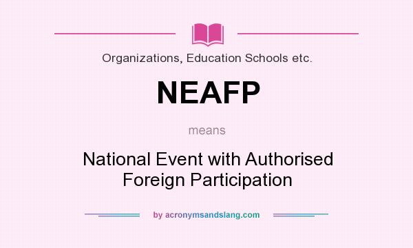 What does NEAFP mean? It stands for National Event with Authorised Foreign Participation