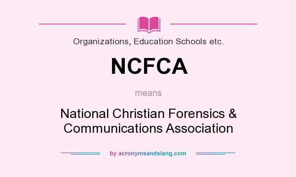 What does NCFCA mean? It stands for National Christian Forensics & Communications Association