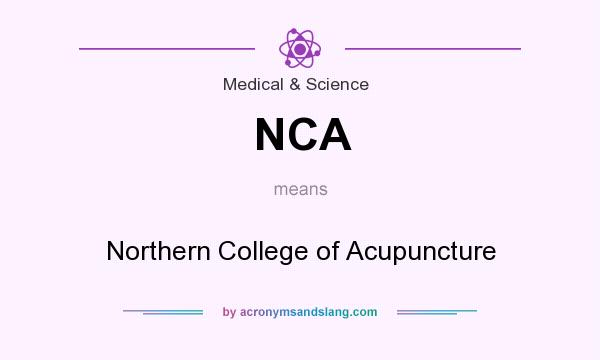 What does NCA mean? It stands for Northern College of Acupuncture