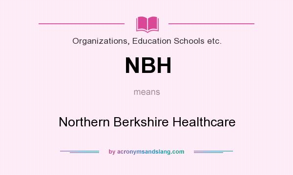 What does NBH mean? It stands for Northern Berkshire Healthcare