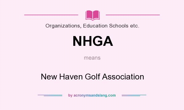 What does NHGA mean? It stands for New Haven Golf Association