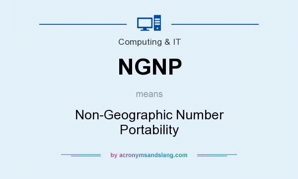 What does NGNP mean? It stands for Non-Geographic Number Portability