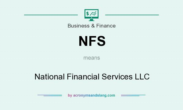 What does NFS mean? It stands for National Financial Services LLC