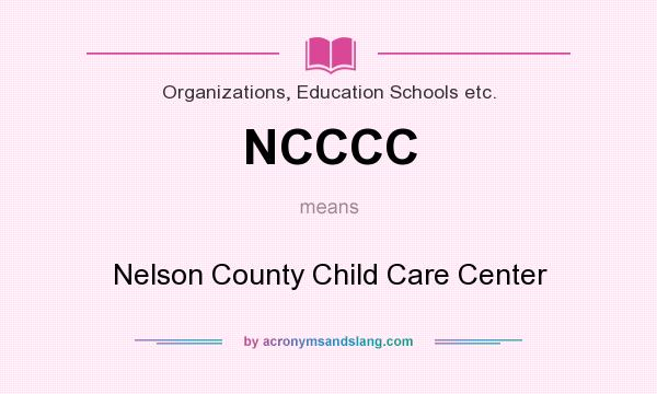 What does NCCCC mean? It stands for Nelson County Child Care Center