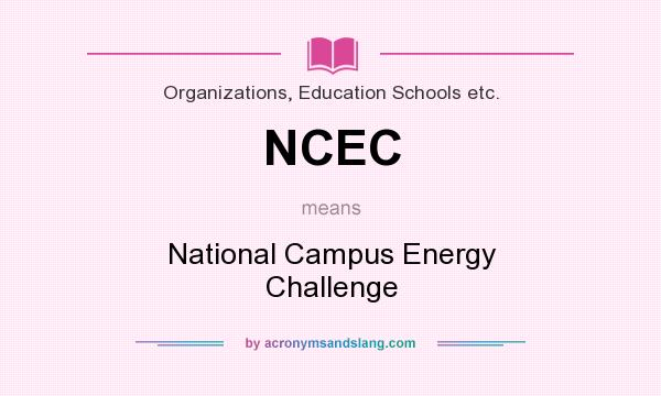 What does NCEC mean? It stands for National Campus Energy Challenge