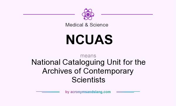 What does NCUAS mean? It stands for National Cataloguing Unit for the Archives of Contemporary Scientists