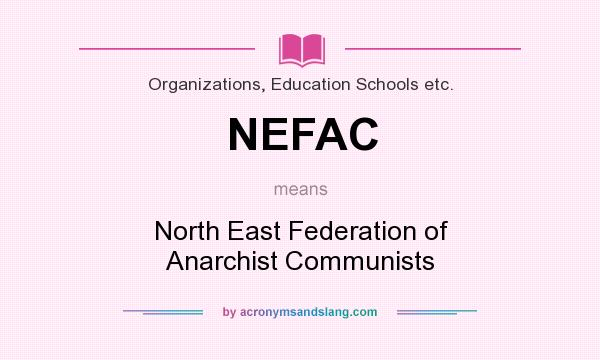 What does NEFAC mean? It stands for North East Federation of Anarchist Communists