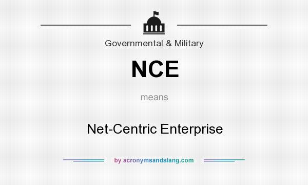 What does NCE mean? It stands for Net-Centric Enterprise