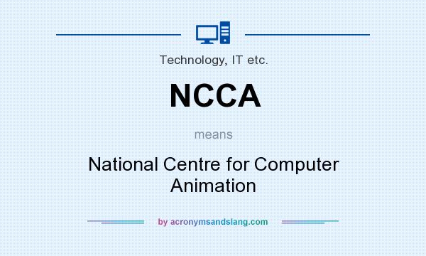 What does NCCA mean? It stands for National Centre for Computer Animation