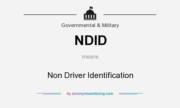 What does NDID mean? It stands for Non Driver Identification