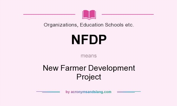 What does NFDP mean? It stands for New Farmer Development Project