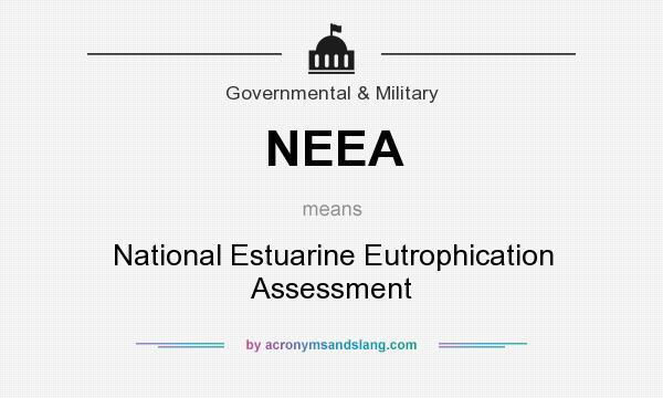 What does NEEA mean? It stands for National Estuarine Eutrophication Assessment