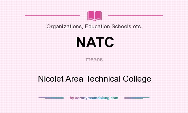 What does NATC mean? It stands for Nicolet Area Technical College