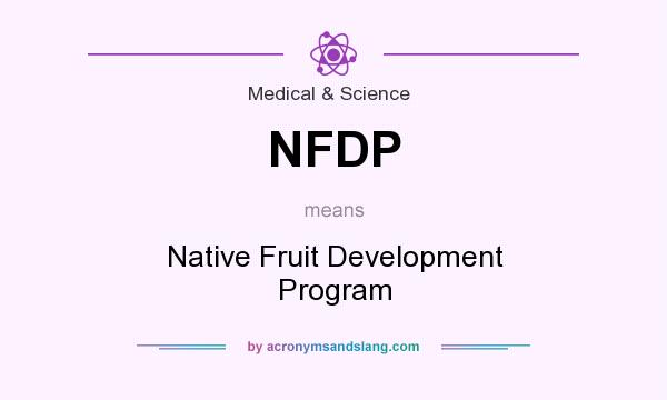 What does NFDP mean? It stands for Native Fruit Development Program