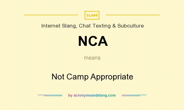 What does NCA mean? It stands for Not Camp Appropriate