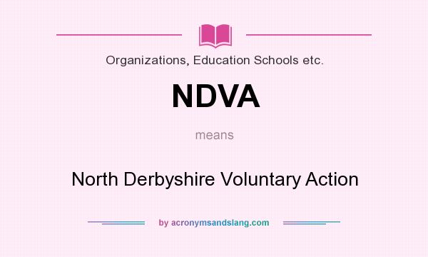 What does NDVA mean? It stands for North Derbyshire Voluntary Action