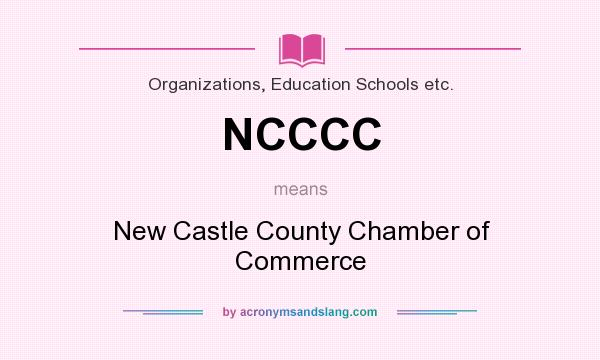 What does NCCCC mean? It stands for New Castle County Chamber of Commerce