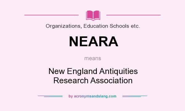 What does NEARA mean? It stands for New England Antiquities Research Association
