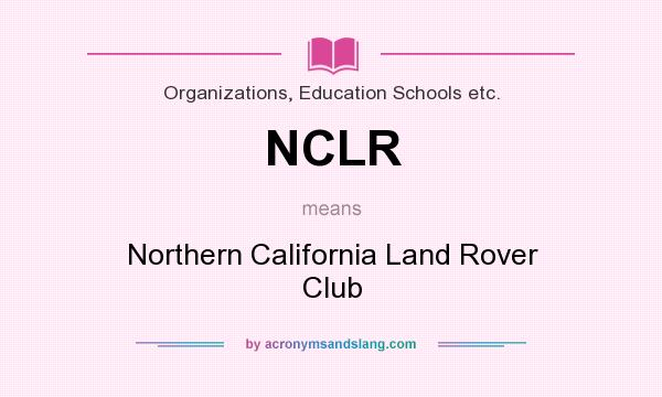 What does NCLR mean? It stands for Northern California Land Rover Club