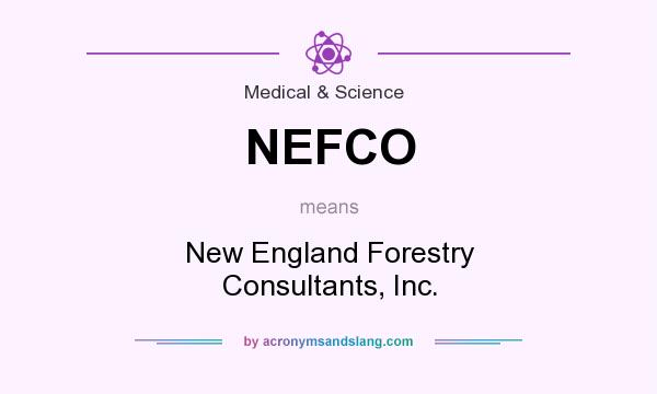 What does NEFCO mean? It stands for New England Forestry Consultants, Inc.