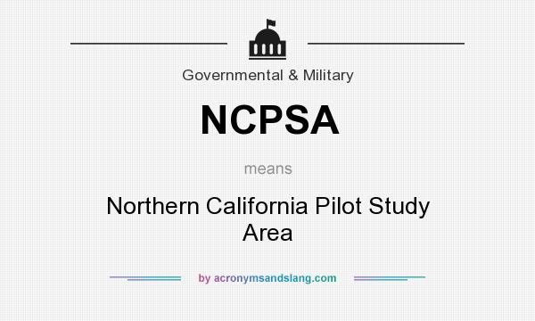 What does NCPSA mean? It stands for Northern California Pilot Study Area