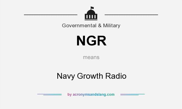 What does NGR mean? It stands for Navy Growth Radio