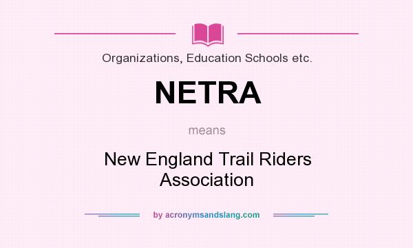 What does NETRA mean? It stands for New England Trail Riders Association
