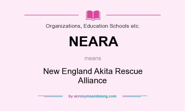 What does NEARA mean? It stands for New England Akita Rescue Alliance