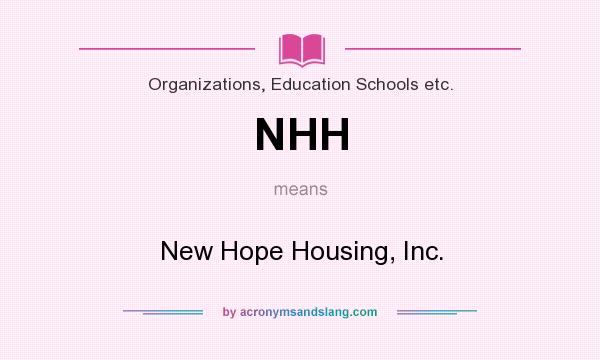 What does NHH mean? It stands for New Hope Housing, Inc.