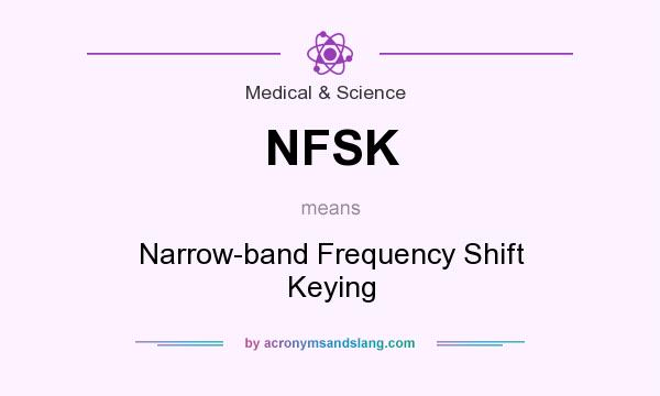 What does NFSK mean? It stands for Narrow-band Frequency Shift Keying