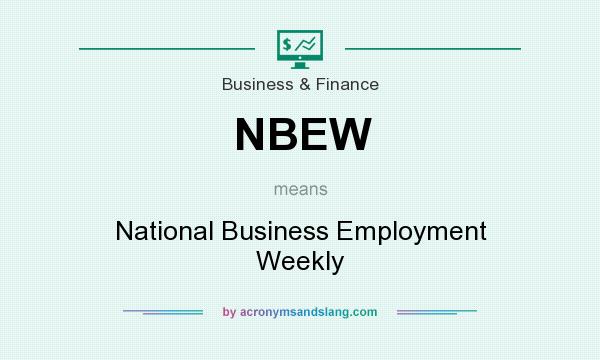 What does NBEW mean? It stands for National Business Employment Weekly