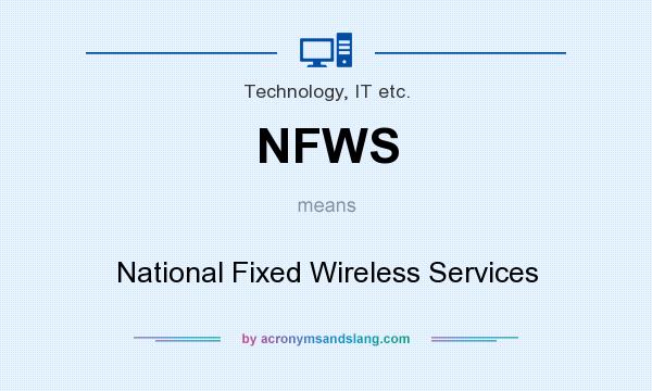 What does NFWS mean? It stands for National Fixed Wireless Services