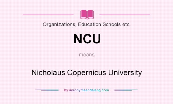 What does NCU mean? It stands for Nicholaus Copernicus University