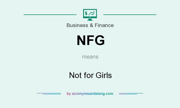 What does NFG mean? It stands for Not for Girls
