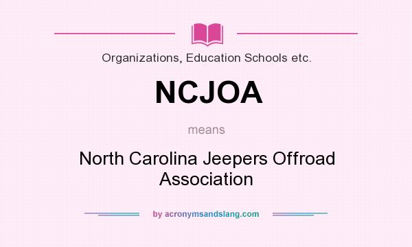 What does NCJOA mean? It stands for North Carolina Jeepers Offroad Association