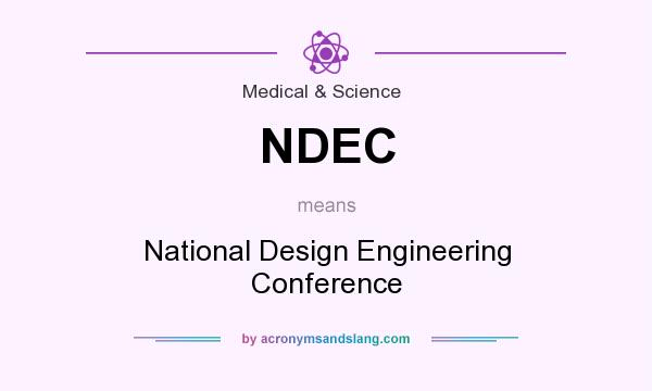What does NDEC mean? It stands for National Design Engineering Conference