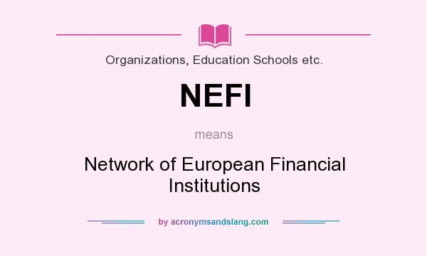 What does NEFI mean? It stands for Network of European Financial Institutions