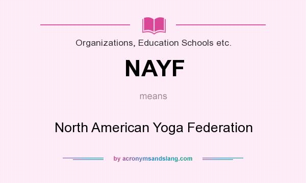What does NAYF mean? It stands for North American Yoga Federation