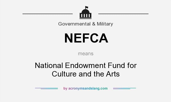 What does NEFCA mean? It stands for National Endowment Fund for Culture and the Arts