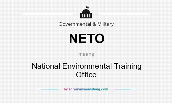 What does NETO mean? It stands for National Environmental Training Office
