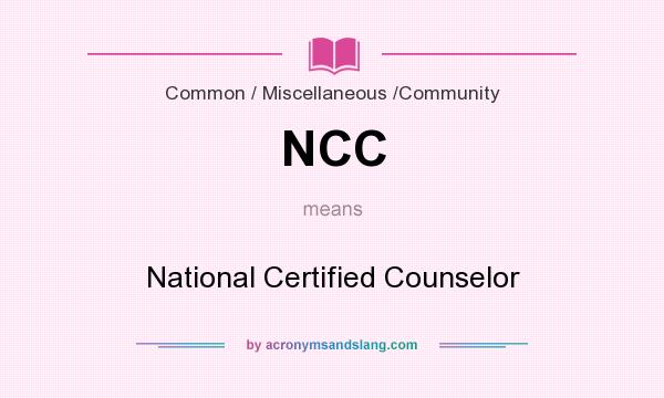 What does NCC mean? It stands for National Certified Counselor