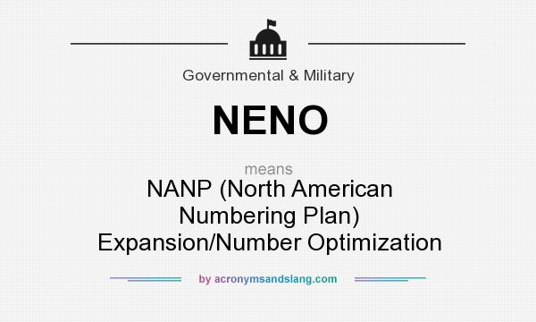 What does NENO mean? It stands for NANP (North American Numbering Plan) Expansion/Number Optimization