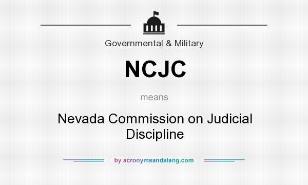 What does NCJC mean? It stands for Nevada Commission on Judicial Discipline