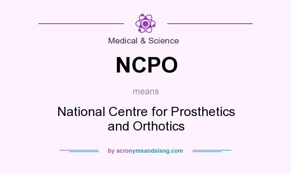 What does NCPO mean? It stands for National Centre for Prosthetics and Orthotics